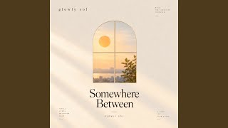 Somewhere Between