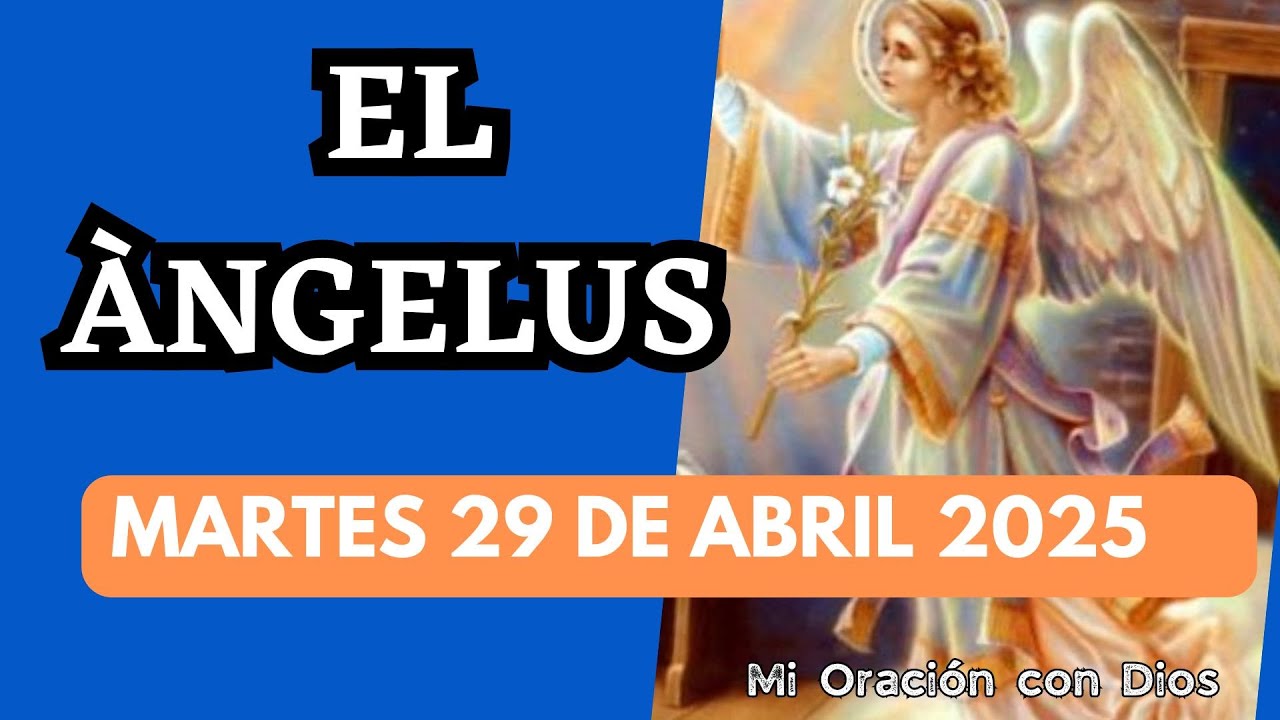 El Ángelus del día de Hoy Martes 29 de Abril 2025 😇 Oraciones la Virgen ...
