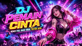 DJ Pemain Cinta - Remix Full Bass Viral Tiktok 2026