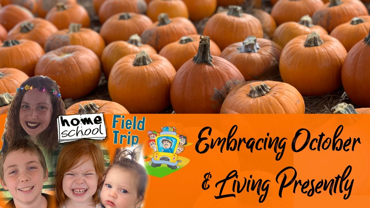Embracing October & Living Presently - Homeschool Field Trip to the Pumpkin Patch