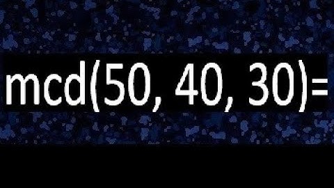 mcd de 50 40 30 , maximo comun divisor de varios numeros , ejemplos resueltos