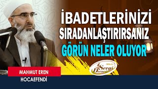 İbadetleri̇ni̇zi̇ Sirdanlaştirirsaniz - Mahmut Eren Hocaefendi̇