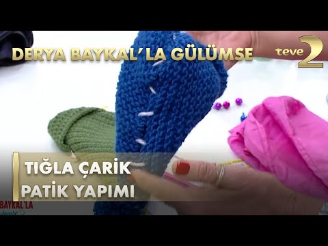 Derya Baykal'la Gülümse:  Tığla Çarik Patik Yapımı