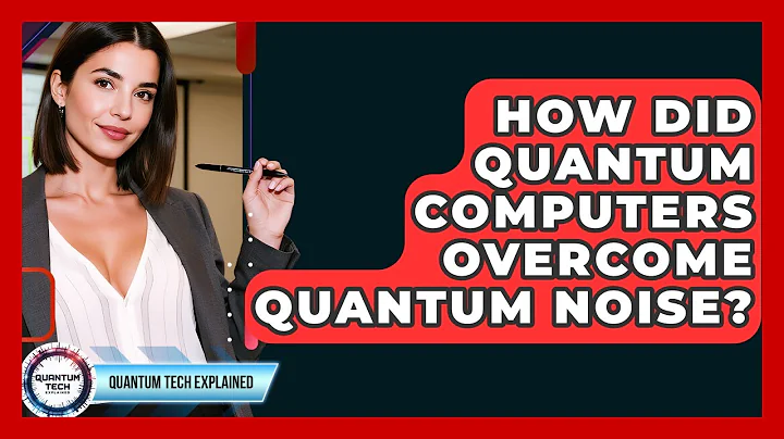 How Did Quantum Computers Overcome Quantum Noise? - Quantum Tech Explained