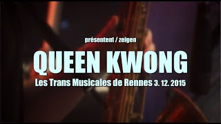 [Replay] Queen Kwong aux Trans Musicales 2015