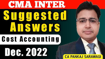 Dec 2022 Suggested Answers | Cost Accounting | Detailed | CA Pankaj Sarawagi