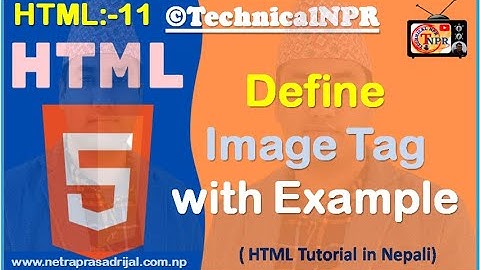 HTML Tutorial In Nepali ::- 11. Define ImgTag With Example in HTML in Nepali by NP Rijal.