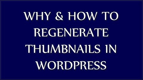 How To Regenerate Thumbnails In WordPress