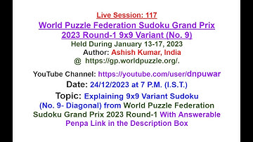 सुडोकू_लाइव Live Session:117 World Puzzle Federation Sudoku Grand Prix 2023 Round-1 9x9 Variant No.9