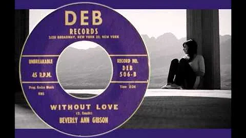 BEVERLY ANN GIBSON - Without Love (1959)