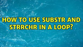 How to use substr and strrchr in a loop?