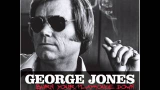 Watch George Jones Burn Your Playhouse Down video
