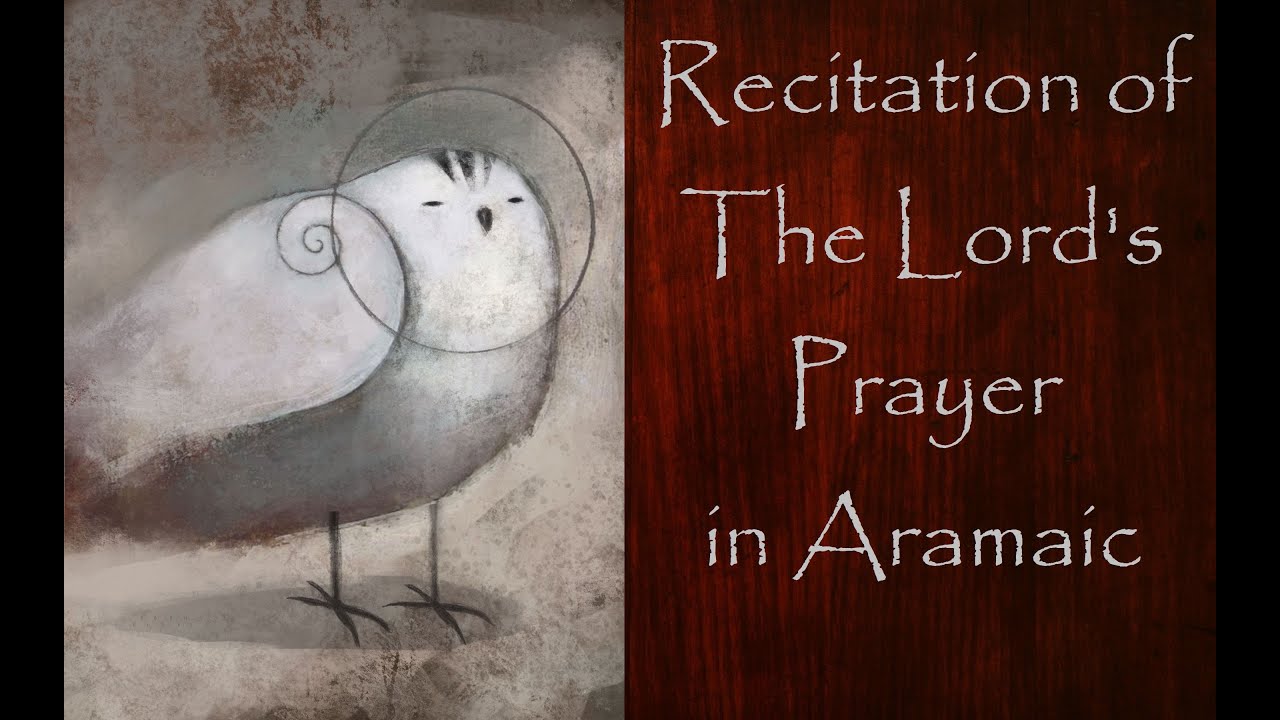 Recitation of The Lord's Prayer in Aramaic - YouTube
