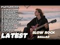 LATEST SLOW ROCK BALLAD PLAYLIST 2025 NO ONE LEFT TO BLAME RELAXING ROCK SONG SAD ROCK SONG LATEST SLOW ROCK BALLAD PLAYLIST 2025 NO ONE LEFT TO BLAME RELAXING ROCK SONG SAD ROCK SONG