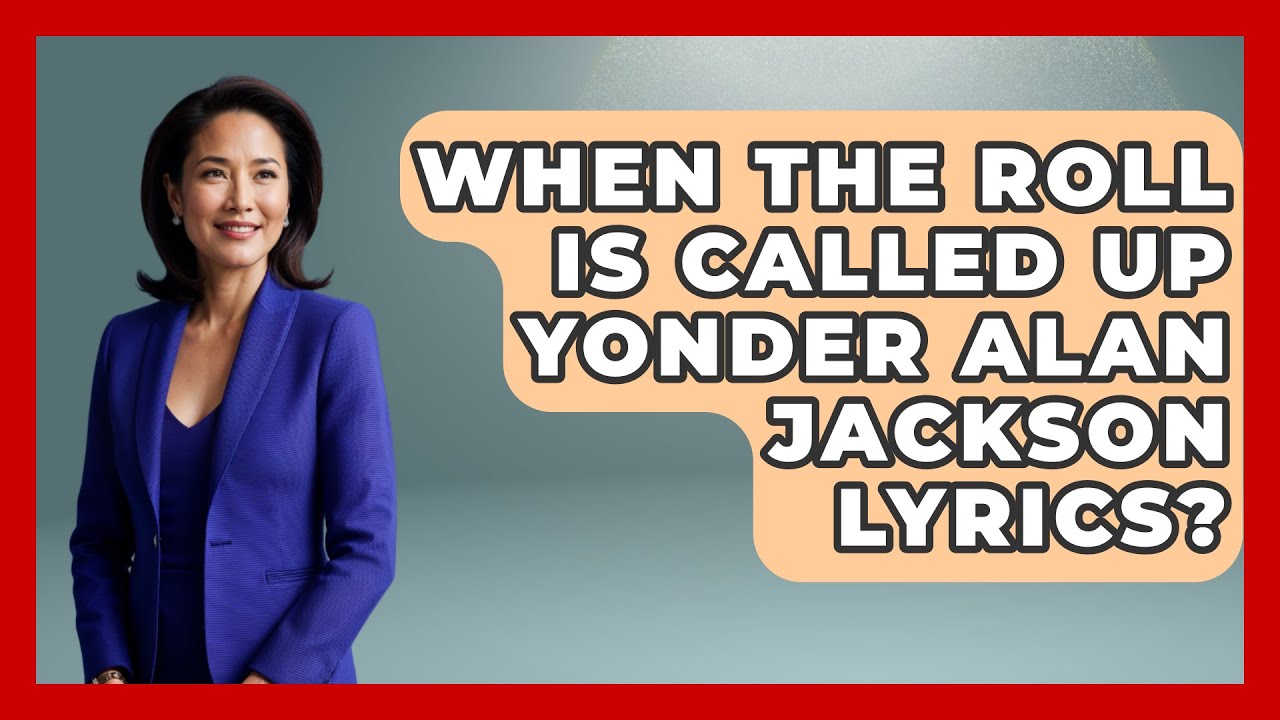 When The Roll Is Called Up Yonder Alan Jackson Lyrics? - Country Music Chronicles When The Roll Is Called Up Yonder Alan Jackson Lyrics? - Country Music Chronicles