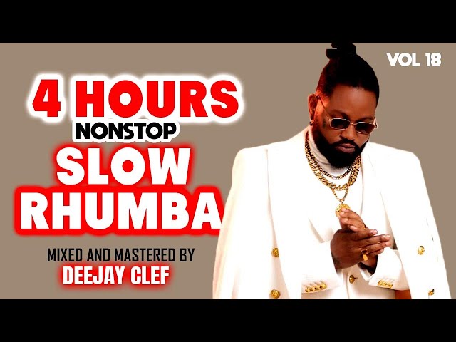 4 HOURS NONSTOP SLOW RHUMBA VOL 18➡️ DEEJAY CLEF➡️FERRE GOLA | KOFFI |FALLY | FABREGAS |EXTRA MUSICA class=