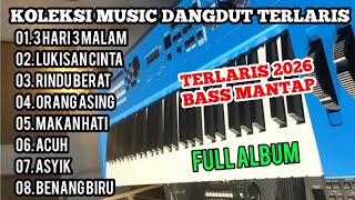 KOLEKSI MUSIC DANGDUT TERLARIS 2026 | 3 HARI 3 MALAM LUKISAN CINTA RINDU BERAT ORANG ASING ACUH