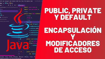 PUBLIC, PRIVATE y DEFAULT - Encapsulación y MODIFICADORES DE ACCESO - MÁSTER EN JAVA - #21