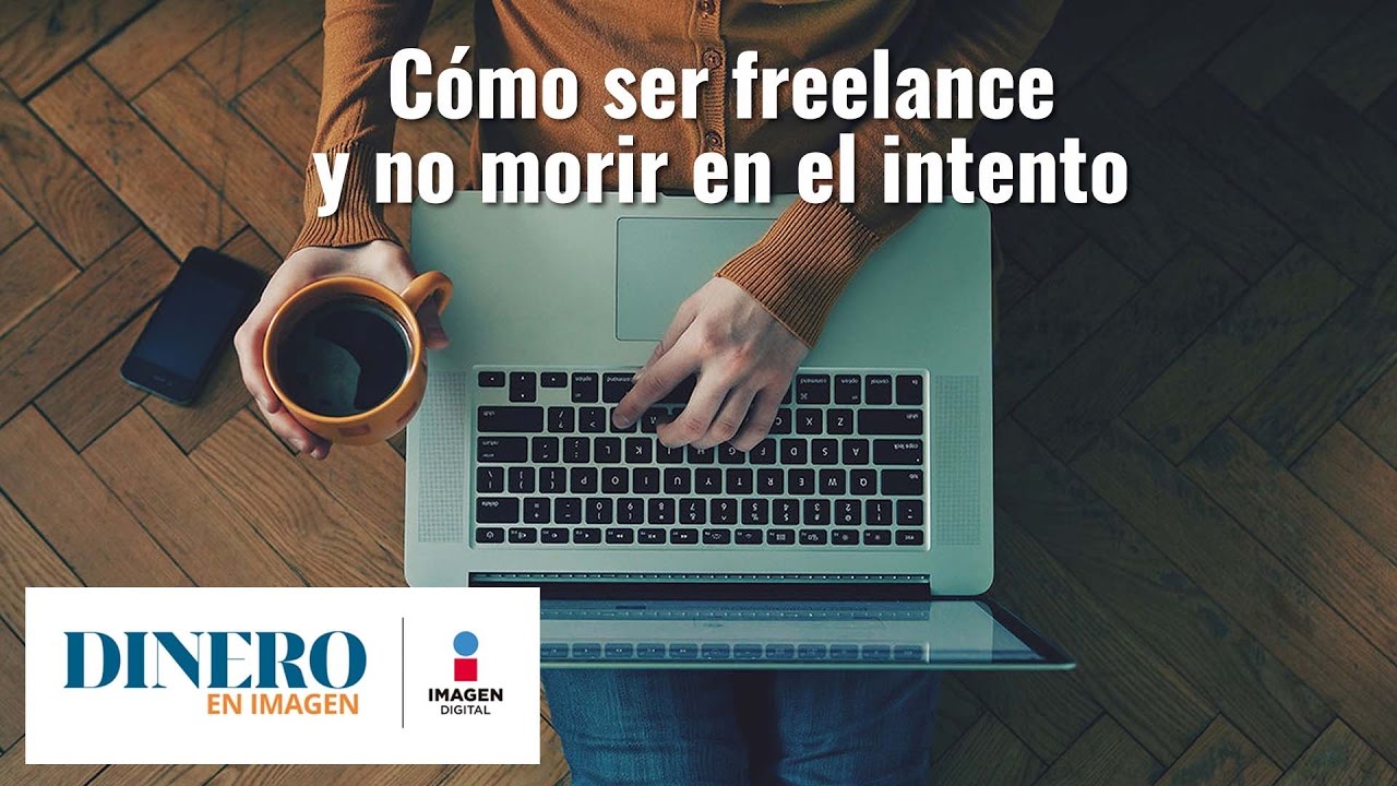 Cómo ser freelance y no morir en el intento | Dinero en Imagen - YouTube