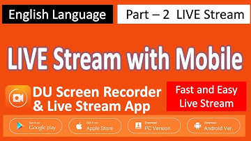 LIVE Stream with Mobile Facebook, Youtube, Twitch & RTMP | DU LIVE Stream App| Part 2 | ENGLISH