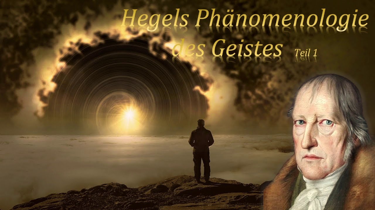Hegel Phänomenologie des Geistes, Teil 1 - für Anfänger einfach erklärt ...