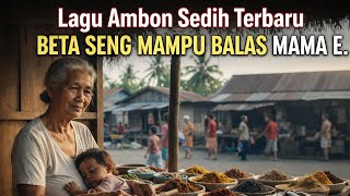 Lagu Ambon Sedih Terbaru 2026 – SENG MAMPU BALAS MAMA E -(Offcial Vidio Lirik)