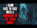 I came face to face with a murderer in the texas forest