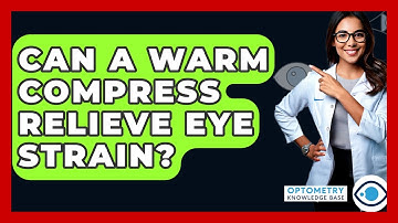 Can A Warm Compress Relieve Eye Strain? - Optometry Knowledge Base