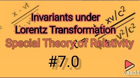 Invariants under Lorentz Transformation l Special Theory of Relativity #7.0 || PHY@VAEDO