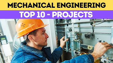 What are Top 10 Must-see Mechanical Engineering Projects!