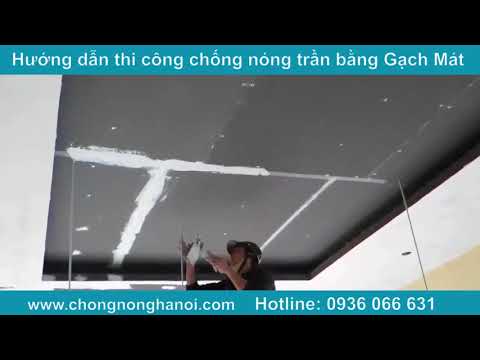 Video Hướng dẫn thi công chống nóng trần bằng gạch mát bằng... - youtube