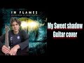 In flames  my sweet shadow guitar cover