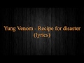 Yung Venom - Recipe for disaster (lyrics, текст)