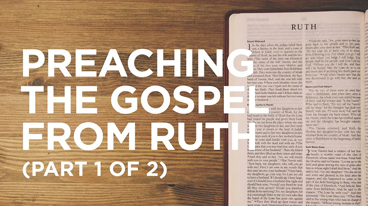 Preaching the Gospel from Ruth (Part 1 of 2)  07/1...