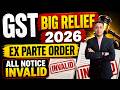 GST Big Relief 2026 🚨 Ex Parte Order | All Notices Invalid?