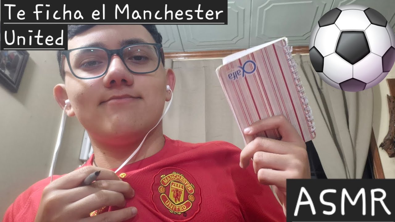 ASMR te ficha el Manchester United (un poco de ingles)