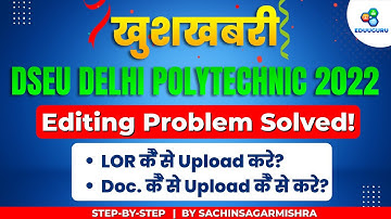 DSEU DELHI POLYTECHNIC 2022: Editing Problem Solved | LOR कैसे Upload करे? | Step-By-Step | Cet2022