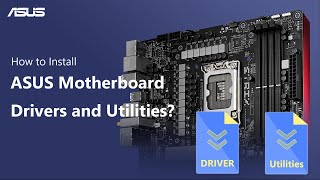 How to Install ASUS Motherboard Drivers and Utilities？  | ASUS SUPPORT
