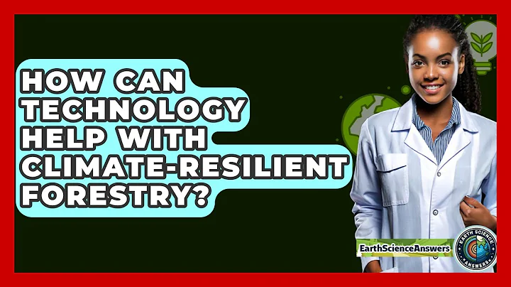 How Can Technology Help With Climate-resilient Forestry? - Earth Science Answers