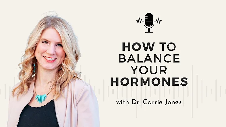 How to Balance Your Hormones w/ Dr. Carrie Jones |...