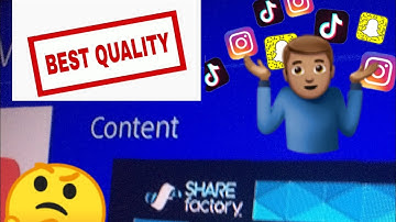 How to get the best Quality on sharefactory