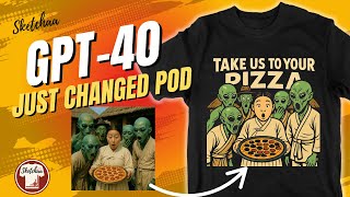 GPT40 - Sora Just Changed the POD Game | Print On Demand Tips