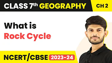 Rock Cycle | Inside our Earth | Geography | Class 7 Geography