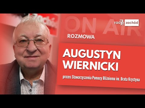 Poranny gość:  Augustyn Wiernicki, prezes Stowarzyszenia Pomocy Bliźniemu im. Brata Krystyna