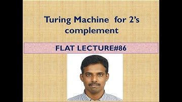 Turing Machine  for 2’s complement-LEC#86