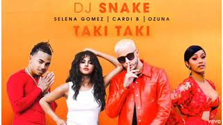 Dj snake ft. selena gomez, cardi b taki ...