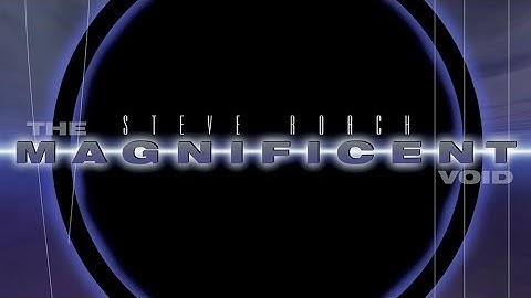 S̲t̲e̲v̲e̲ R̲o̲a̲c̲h̲ - T̲h̲e̲ M̲a̲g̲n̲i̲f̲i̲c̲e̲n̲t̲ V̲o̲i̲d̲ [Full Album]