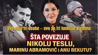 Dosije Sistema Šta Povezuje Nikolu Teslu, Marinu Abramović I Anu Bekutu