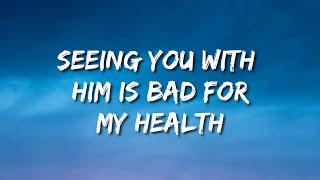 Seeing You With Him Is Bad For My Health | loop version (Lyrics) Resimi