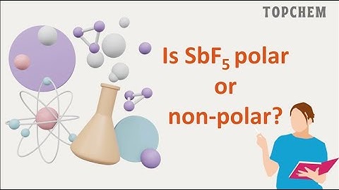 Is SbF5 polar or nonpolar? - Antimony pentafluoride Polarity